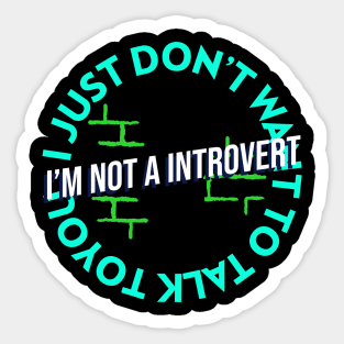 I’m not a introvert, I just don’t want to talk to you Sticker